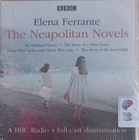 The Neapolitan Novels written by Elena Ferrante performed by Monica Dolan, Anastasia Hille and BBC Radio 4 Full-Cast Drama Team on Audio CD (Abridged)